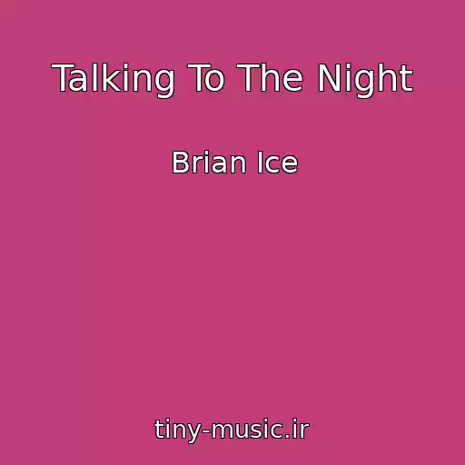 کاور آهنگ Talking To The Night از Brian Ice