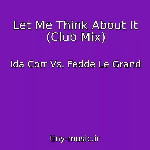 کاور آهنگ Let Me Think About It (Club Mix) از Ida Corr Vs. Fedde Le Grand