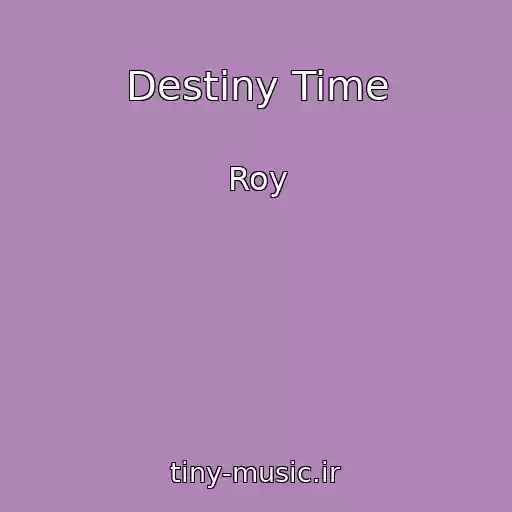 کاور آهنگ Destiny Time از Roy