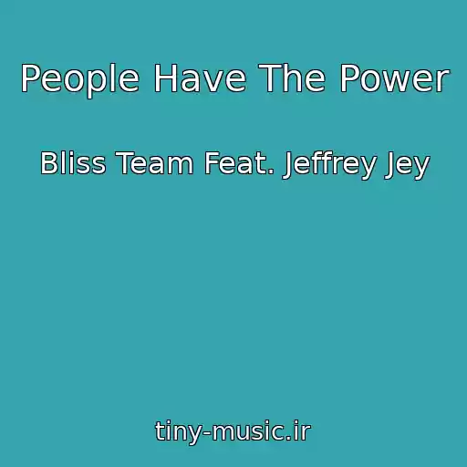 کاور آهنگ People Have The Power از Bliss Team Feat. Jeffrey Jey