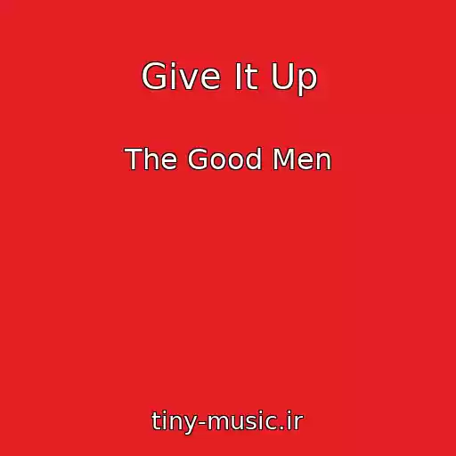 کاور آهنگ Give It Up از The Good Men