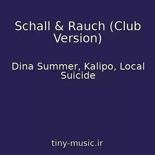 کاور آهنگ Schall & Rauch (Club Version) از Dina Summer, Kalipo, Local Suicide