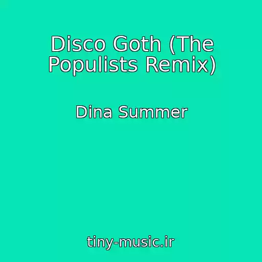 کاور آهنگ Disco Goth (The Populists Remix) از Dina Summer