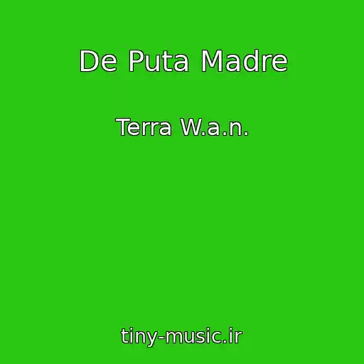 کاور آهنگ De Puta Madre از Terra W.a.n.