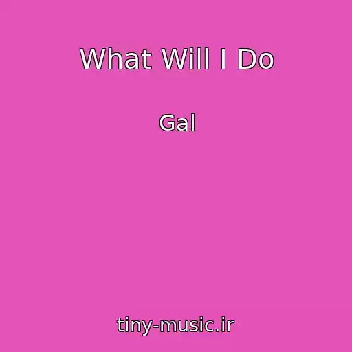 کاور آهنگ What Will I Do از Gal