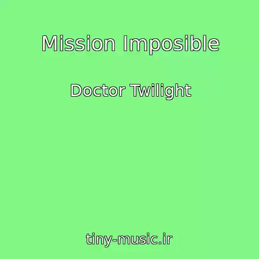 کاور آهنگ Mission Imposible از Doctor Twilight