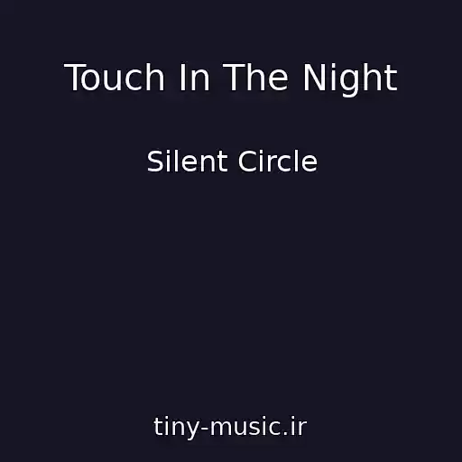 کاور آهنگ Touch In The Night از Silent Circle