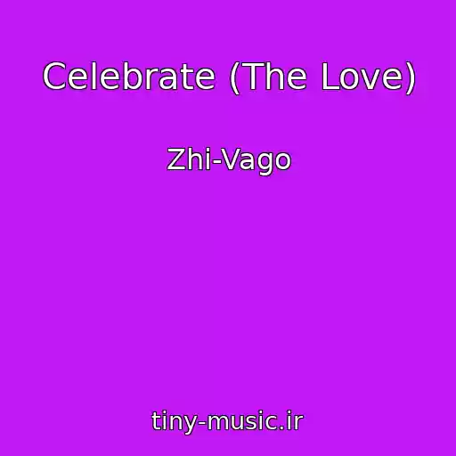 کاور آهنگ Celebrate (The Love) از Zhi-Vago