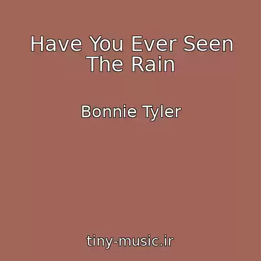 کاور آهنگ Have You Ever Seen The Rain از Bonnie Tyler