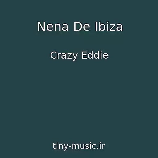 کاور آهنگ Nena De Ibiza از Crazy Eddie