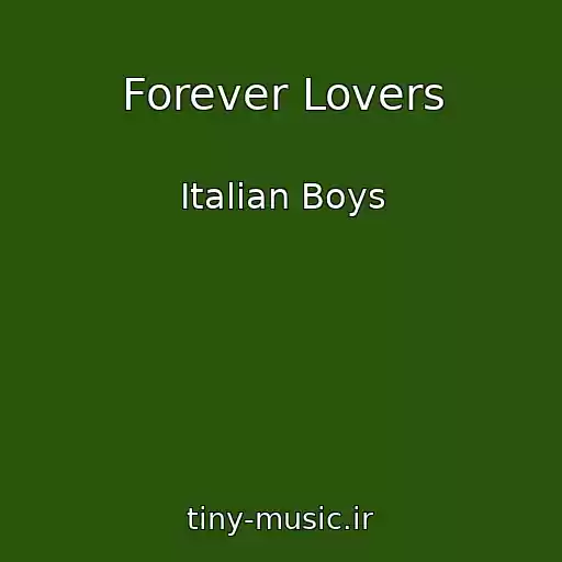 کاور آهنگ Forever Lovers از Italian Boys