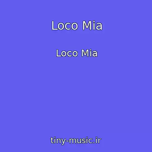 کاور آهنگ Loco Mia از Loco Mia