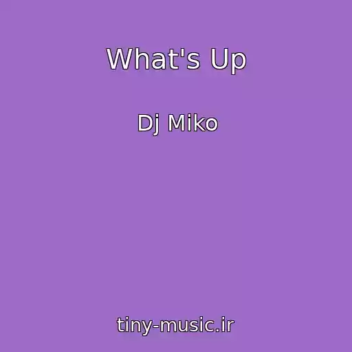 کاور آهنگ What's Up از Dj Miko