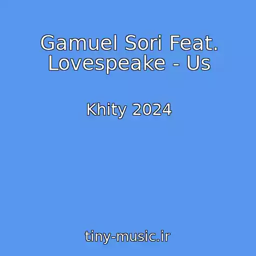 کاور آهنگ Gamuel Sori Feat. Lovespeake - Us از Khity 2024