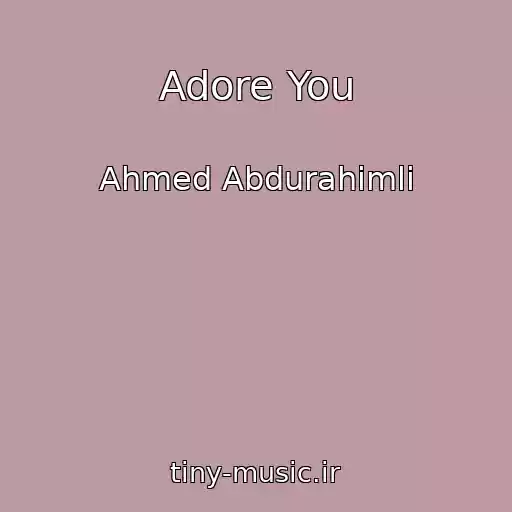 کاور آهنگ Adore You از Ahmed Abdurahimli