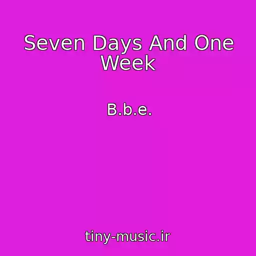 کاور آهنگ Seven Days And One Week از B.b.e.