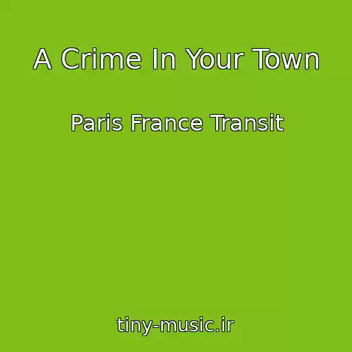 کاور آهنگ A Crime In Your Town از Paris France Transit