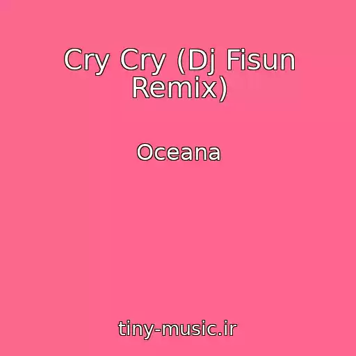 کاور آهنگ Cry Cry (Dj Fisun Remix) از Oceana