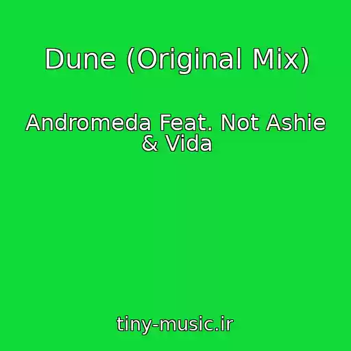 کاور آهنگ Dune (Original Mix) از Andromeda Feat. Not Ashie & Vida