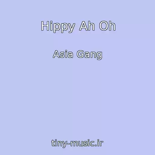 کاور آهنگ Hippy Ah Oh از Asia Gang