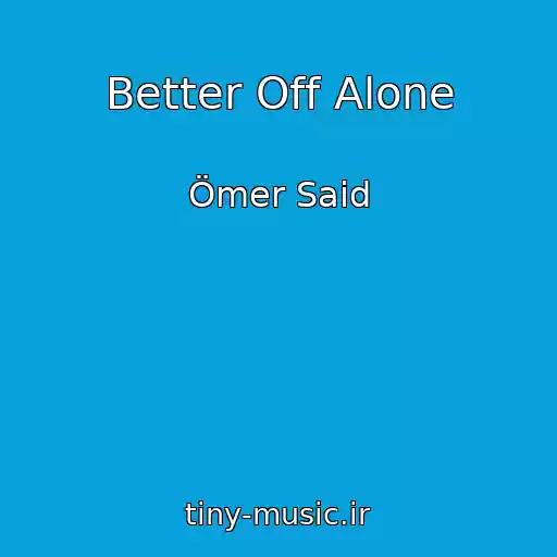 کاور آهنگ Better Off Alone از Ömer Said