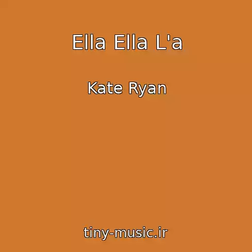 کاور آهنگ Ella Ella L'a از Kate Ryan