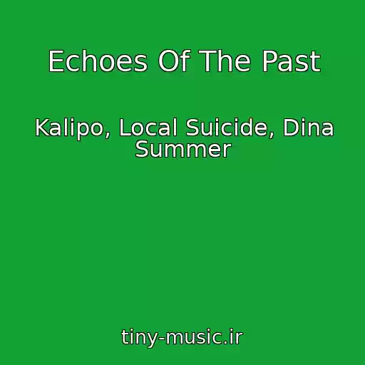 کاور آهنگ Echoes Of The Past از Kalipo, Local Suicide, Dina Summer