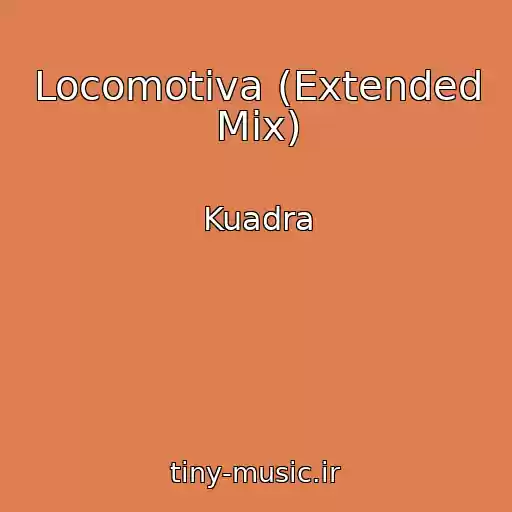 کاور آهنگ Locomotiva (Extended Mix) از Kuadra