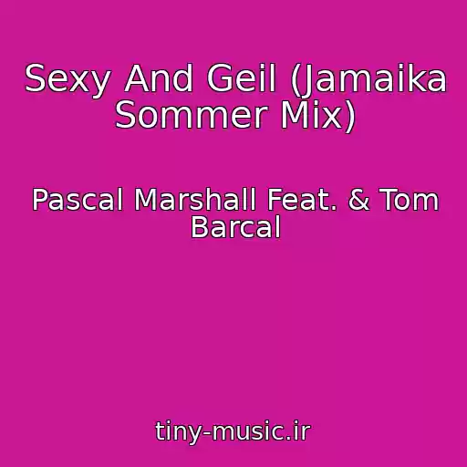 کاور آهنگ Sexy And Geil (Jamaika Sommer Mix) از Pascal Marshall Feat. & Tom Barcal