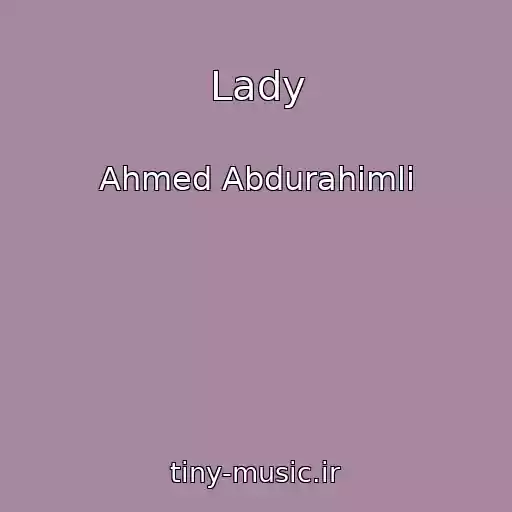 کاور آهنگ Lady از Ahmed Abdurahimli