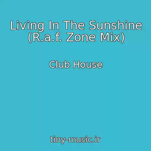 کاور آهنگ Living In The Sunshine (R.a.f. Zone Mix) از Club House