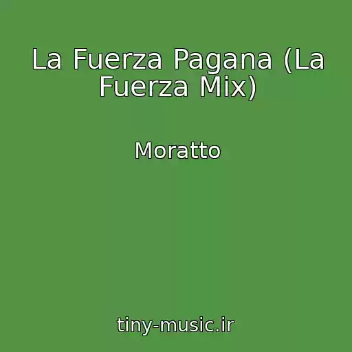 کاور آهنگ La Fuerza Pagana (La Fuerza Mix) از Moratto