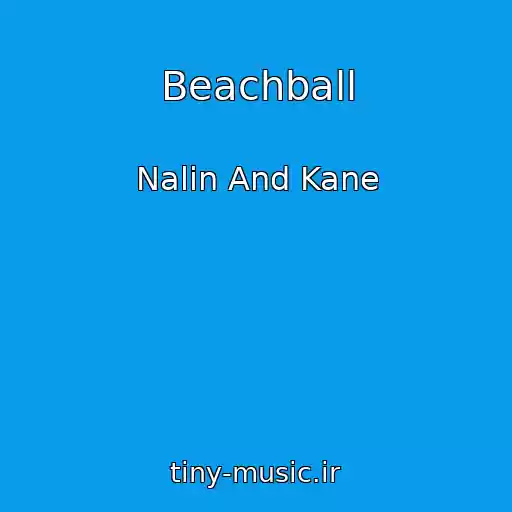 کاور آهنگ Beachball از Nalin And Kane