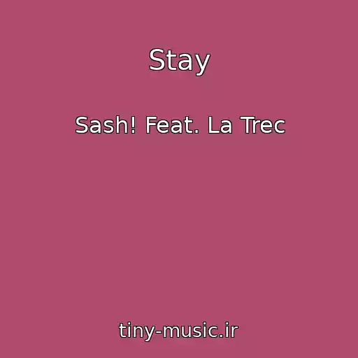 کاور آهنگ Stay از Sash! Feat. La Trec