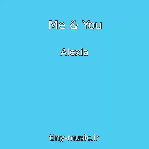 کاور آهنگ Me & You از Alexia