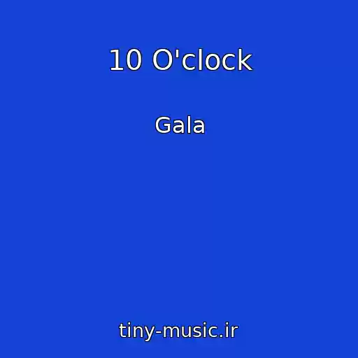 کاور آهنگ 10 O'clock از Gala