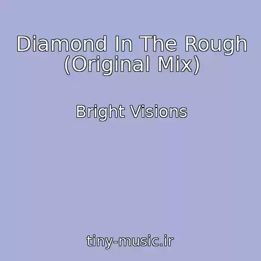 کاور آهنگ Diamond In The Rough (Original Mix) از Bright Visions