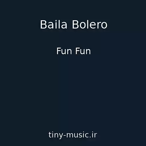 کاور آهنگ Baila Bolero از Fun Fun