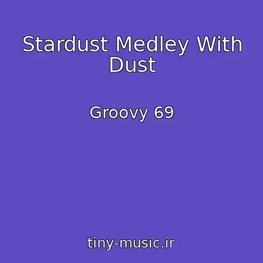 کاور آهنگ Stardust Medley With Dust از Groovy 69