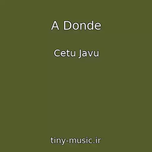 کاور آهنگ A Donde از Cetu Javu