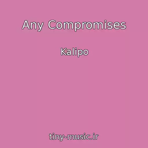 کاور آهنگ Any Compromises از Kalipo
