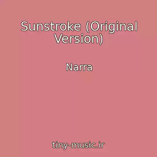 کاور آهنگ Sunstroke (Original Version) از Narra
