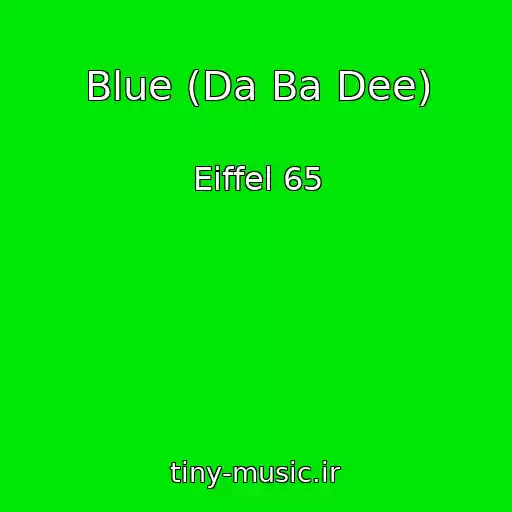کاور آهنگ Blue (Da Ba Dee) از Eiffel 65