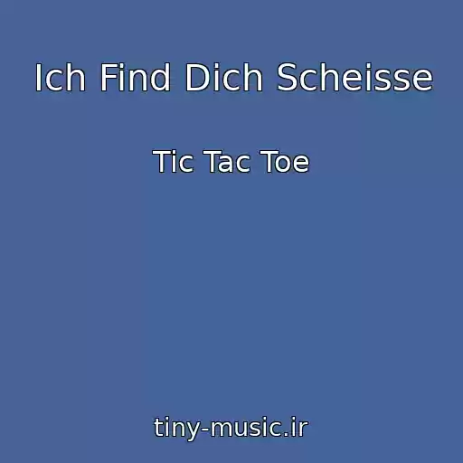 کاور آهنگ Ich Find Dich Scheisse از Tic Tac Toe