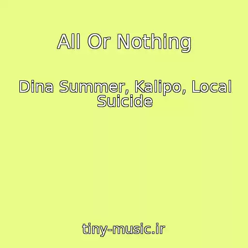 کاور آهنگ All Or Nothing از Dina Summer, Kalipo, Local Suicide