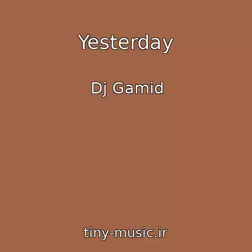 کاور آهنگ Yesterday از Dj Gamid