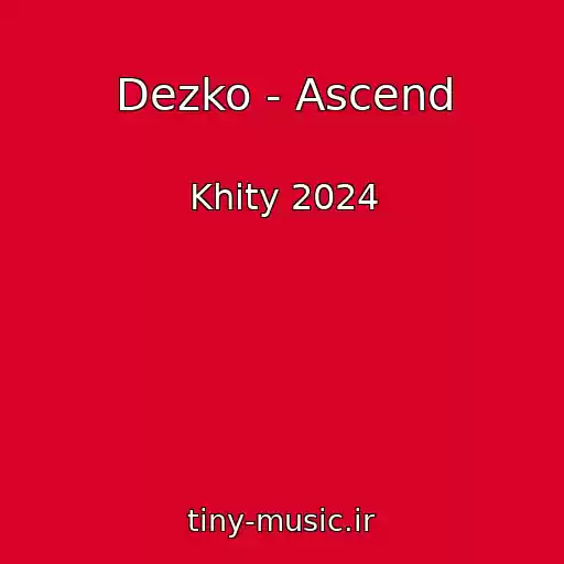 کاور آهنگ Dezko - Ascend از Khity 2024