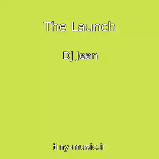 کاور آهنگ The Launch از Dj Jean
