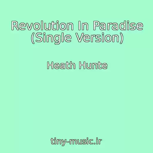 کاور آهنگ Revolution In Paradise (Single Version) از Heath Hunte