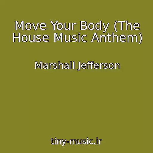 کاور آهنگ Move Your Body (The House Music Anthem) از Marshall Jefferson